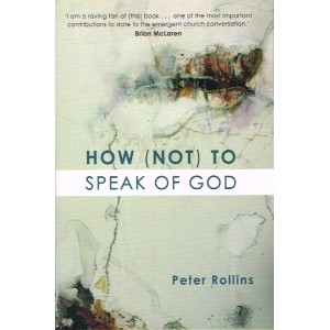 How (Not)  To Speak Of God by Peter Rollins